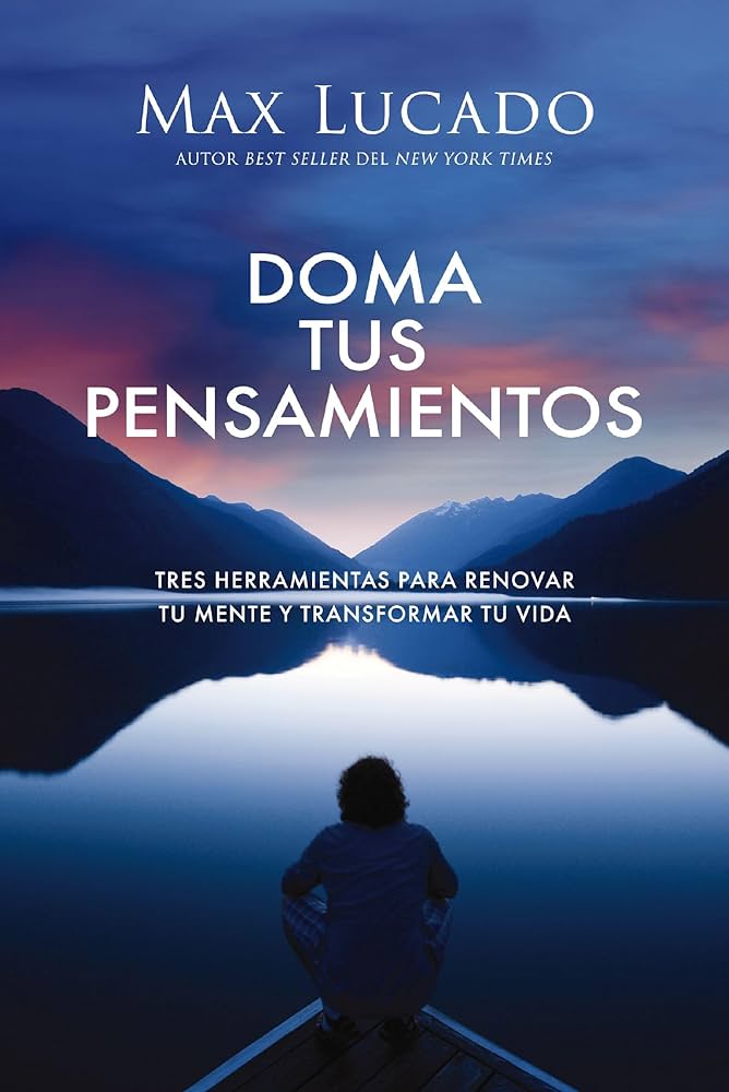 Doma tus Pensamientos Libro Max Lucado