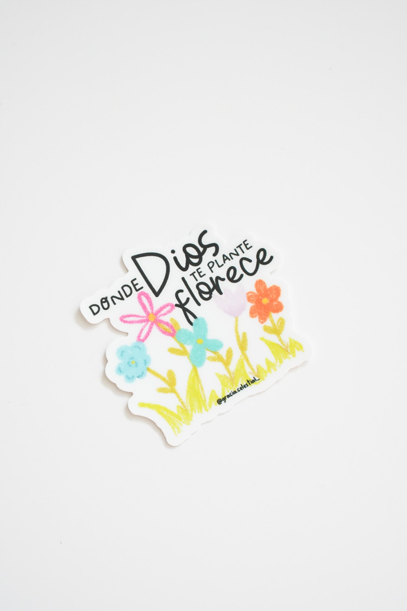 Donde Dios te plante Florece Sticker