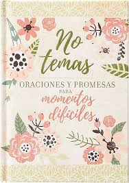 No temas Oraciones y promesas en momentos difíciles libro