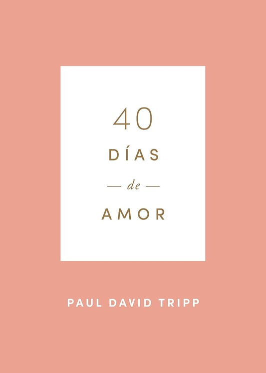 40 Dias de Amor Paul David Tripp Libro