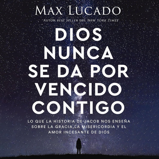 Dios nunca se da por vencido contigo Max lucado