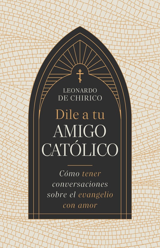Dile a tu amigo Catolico Libro Leonardo de Chirico