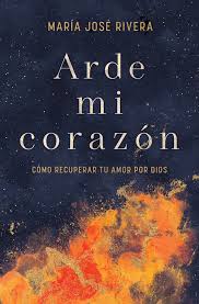 Arde Mi corazon Maria Jose Rivera