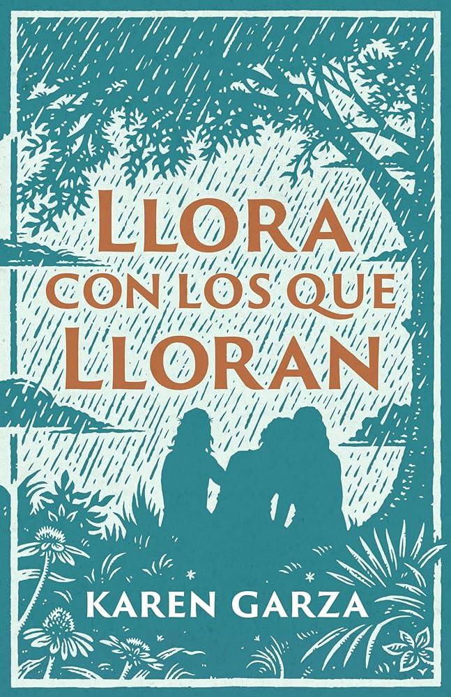 Llora con los que Lloran Karen Garza Libro
